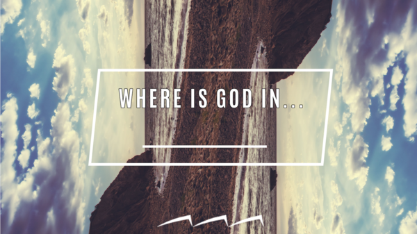 Where is God in...
